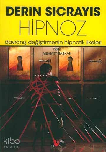  Derin Sıçrayış Hipnoz Davranış Değiştirmenin Hipnotik İlkeleri | Derin Sıçrayış Hipnoz Davranış Değiştirmenin Hipnotik İlkeleri | Mehmet Başkak | Dört Mevsim | 8698940150125 