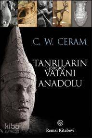  Tanrıların Vatanı Anadolu | C W Ceram | Esat Mermi Erondor | Remzi Kitabevi | 9789751403568 | 
