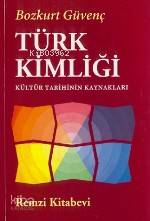 Türk Kimliği | Bozkurt Güvenç | Remzi Kitabevi | 9789751405043 | 