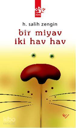  Bir Miyav İki Hav Hav | Bir Miyav İki Hav Hav | H Salih Zengin | Ağaç Kitabevi Yayınları | 9789756628751 