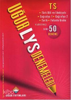 TS ( Türk Dili ve Edebiyatı - Coğrafya 1 & 2 - Tarih - Felsefe Grubu )-| Uğur LYS Denemeleri; 50 Deneme