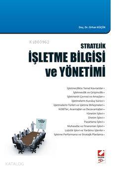  Stratejik İşletme Bilgisi ve Yönetimi | Stratejik İşletme Bilgisi ve Yönetimi | Orhan Küçük | Seçkin Yayıncılık | 9789750213380 