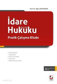  İdare Hukuku Pratik Çalışma Kitabı | İdare Hukuku Pratik Çalışma Kitabı | Oğuz Sancakdar | Seçkin Yayıncılık | 9789750216633 
