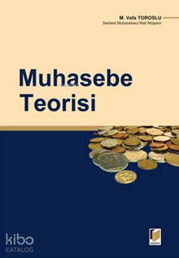  Muhasebe Teorisi | Muhasebe Teorisi | Mahmut Vefa Toroslu | Metin Aytulun | Metin AytulunMahmut Vefa Toroslu | Adalet Yayınevi | 9786055336868 