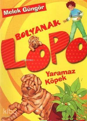  Bolyanak Lopo 2 Yaramaz Köpek | Melek Güngör | Altın Kitaplar | 9789752110144 | 