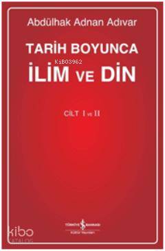  Tarih Boyunca İlim ve Din III (Ciltli) | Tarih Boyunca İlim ve Din III (Ciltli) | Abdülhak Adnan Adıvar | Türkiye İş Bankası Kültür Yayınları | 9786053607069 