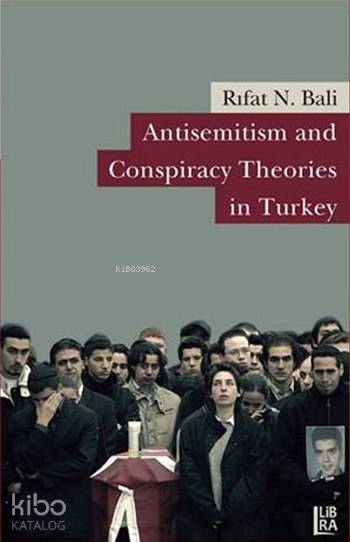  Antisemitism and Conspiracy Theories in Turkey | Rıfat N Bali | Utku Lomlu | Libra Kitap | 9786054326730 | 