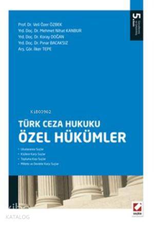  Türk Ceza Hukuku Özel Hükümler | Türk Ceza Hukuku Özel Hükümler | Koray Doğan | Veli Özer Özbek | Mehmet Nihat Kanbur | Pınar Bacaksız | İlker Tepe | Veli Özer ÖzbekMehmet Nihat KanburKoray DoğanPınar Bacaksızİlker Tepe | Seçkin Yayıncılık | 9789750225260 
