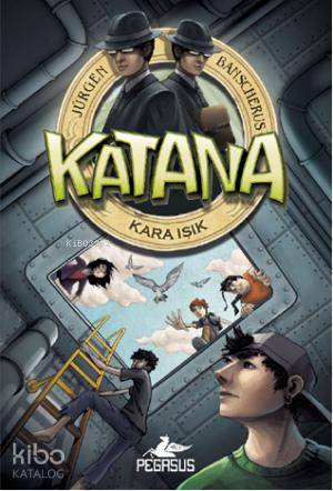  Katana Kara Işık | Jürgen Banscherus | İlhan Yabantaş | Serpil Tütüncü | Pegasus Yayıncılık | 9786053432234 | 