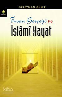  İnsan Gerçeği ve İslami Hayat | Süleyman Gülek | Rağbet Yayınları | 9799756373506 | 