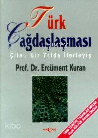  Türk Çağdaşlaşması Çileli Bir Yolda İlerleyiş | Ercüment Kuran | Akçağ Basım Yayım Pazarlama | 9789753381772 | 