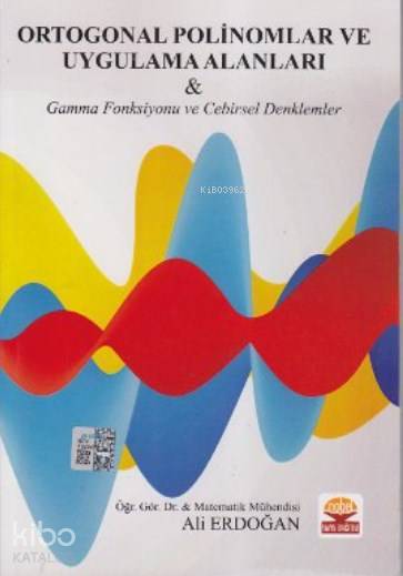  Ortogonal Polinomlar ve Uygulama Alanları Gamma Fonksiyonu ve Cebirsel Denklemler | Ortogonal Polinomlar ve Uygulama Alanları Gamma Fonksiyonu ve Cebirsel Denklemler | Ali Erdoğan | Nobel Akademik Yayıncılık | 9786053954514 