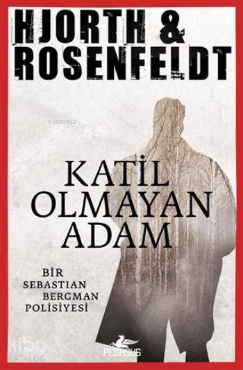  Katil Olmayan Adam Bir Sebastian Bergman Polisiyesi | Gamze Bulut | Meral Gök | Nezihi Ersen Olgaç | Michael Hjorth | Hans Rosenfeldt | Michael HjorthHans Rosenfeldt | Pegasus Yayıncılık | 9786053434795 | 