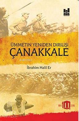  Ümmetin Yeniden Dirilişi Çanakkale | Ümmetin Yeniden Dirilişi Çanakkale | İbrahim Halil Er | MGV Yayınları | 9786055000486 