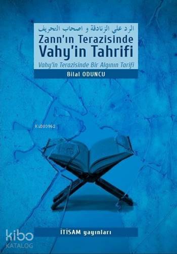  Zannın Terazisinde Vahyin Tahrifi Vahyin Terazisinde Bir Algının Tarifi | Bilal Oduncu | İtisam Yayınları | 9786056531910 | 
