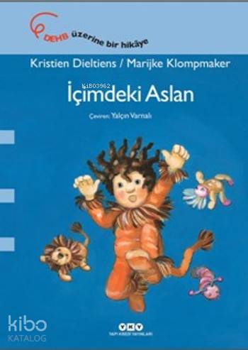 İçimdeki Aslan | İçimdeki Aslan | Yalçın Varnalı | Kristien Dieltiens | Marijke Klompmaker | Kristien Dieltiens Marijke Klompmaker | Yapı Kredi Yayınları ( YKY ) | 9789750834011 
