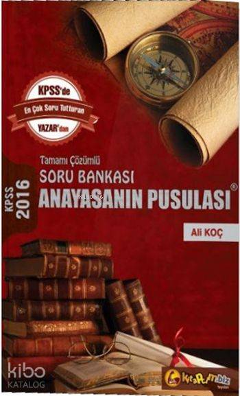 KPSS Anayasanın Pusulası Soru Bankası 2016; Tamamı Çözümlü