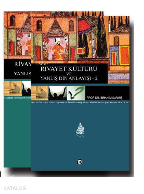  Rivayet Kültürü Ve Yanlış Din Anlayışı 12 | Rivayet Kültürü Ve Yanlış Din Anlayışı 12 | İbrahim Sarmış | Düşün Yayıncılık | 9786059304092 