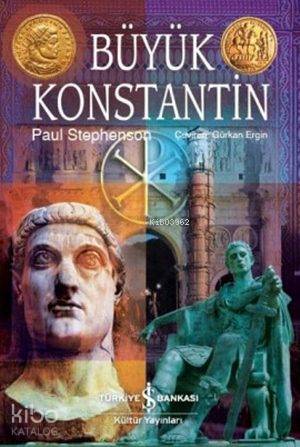  Büyük Konstantin (Ciltli) | Büyük Konstantin (Ciltli) | Gürkan Ergin | Paul Stephenson | Türkiye İş Bankası Kültür Yayınları | 9786053327097 