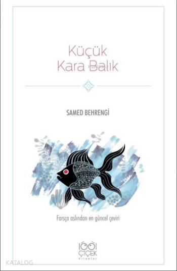  Küçük Kara Balık | Samed Behrengi | Cemalettin Güzeloğlu | Mayis AlizadeHasan Yiğit | 1001 Çiçek Kitaplar | 9786053413547 | 