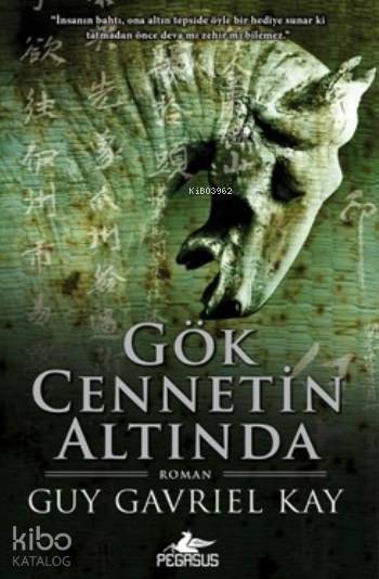  Gök Cennetin Altında | Kemal Küçükgedik | Meral Gök | Guy Gavriel Kay | Cem Özkan | Pegasus Yayıncılık | 9786053438571 | 