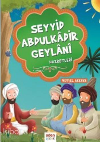  Seyyid Abdulkadir Geylani | Seyyid Abdulkadir Geylani | Veysel Akkaya | Aden Yayınları | 9786055094652 