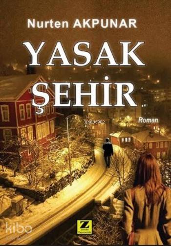  Yasak Şehir | Nurten Akpunar | Zinde Yayınevi | 9786059425124 | 