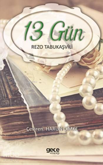 13 Gün | 13 Gün | Harun Çimke | Rezo Tabukaşvili | Gece Kitaplığı Yayınları | 9786051807959 