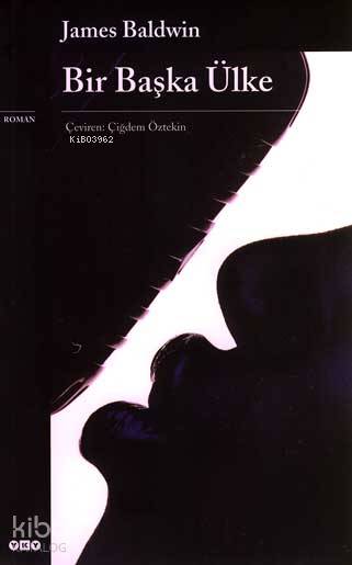  Bir Başka Ülke | James Baldwin | Çiğdem Öztekin | Yapı Kredi Yayınları ( YKY ) | 9789750809972 | 
