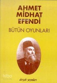  Bütün Oyunları | Ahmet Mithat Efendi | İnci Enginün | Dergah Yayınları | 9789757032397 | 