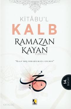  Kitabul Kalb | Kitabul Kalb | Ramazan Kayan | Metin Aydost | Ömer Faruk Yıldız | Hasan Güler | Çıra Yayınları | 9786054913466 