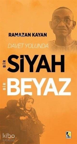  Davet Yolunda Bir Siyah Bir Beyaz | Ramazan Kayan | Çıra Yayınları | 9786057901040 | 