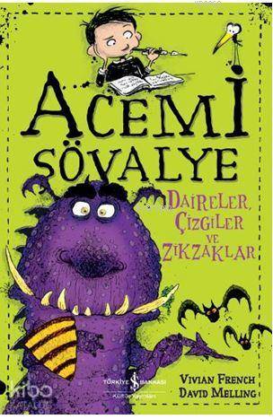  Daireler Çizgiler ve Zikzaklar Acemi Şövalye | Daireler Çizgiler ve Zikzaklar Acemi Şövalye | Vivian French | Fügen Yavuz | Nevin Avan Özdemir | David Melling | Türkiye İş Bankası Kültür Yayınları | 9786052955147 