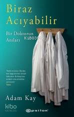  Biraz Acıyabilir Bir Doktorun Anıları | Su Akaydın | Adam Kay | Bala Konuşkan | Epsilon Yayınevi | 9786051735535 | 