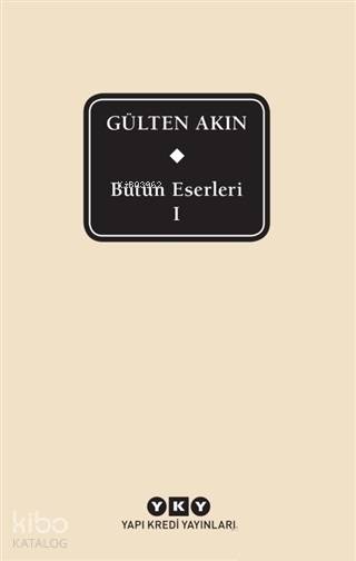  Bütün Eserleri 1 | Bütün Eserleri 1 | Gülten Akın | Murat Yalçın | Yapı Kredi Yayınları ( YKY ) | 9789750845246 