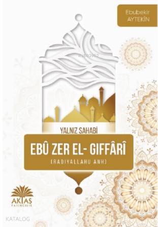  Ebu Zer El Gıffari – Yalnız Sahabi | Ebubekir Aytekin | Aktaş Yayıncılık | 9786059325714 | 