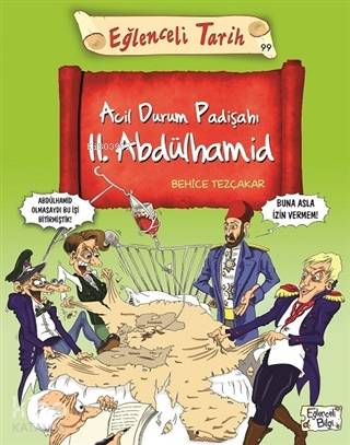  Acil Durum Padişahı 2 Abdülhamid | Behice Tezçakar | Eğlenceli Bilgi Yayınları | 9786257844093 | 