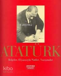  Atatürk Belgeler Elyazısıyla Notlar Yazışmalar | Atatürk Belgeler Elyazısıyla Notlar Yazışmalar | Yücel Demirel | Yapı Kredi Yayınları ( YKY ) | 2000100100149 