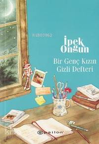  Bir Genç Kızın Gizli Defteri 1 | İpek Ongun | Epsilon Yayınevi | 9789753316309 | 