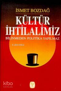  Kültür İhtilalimiz | İsmet Bozdağ | Tekin Yayınevi | 9789754781908 | 