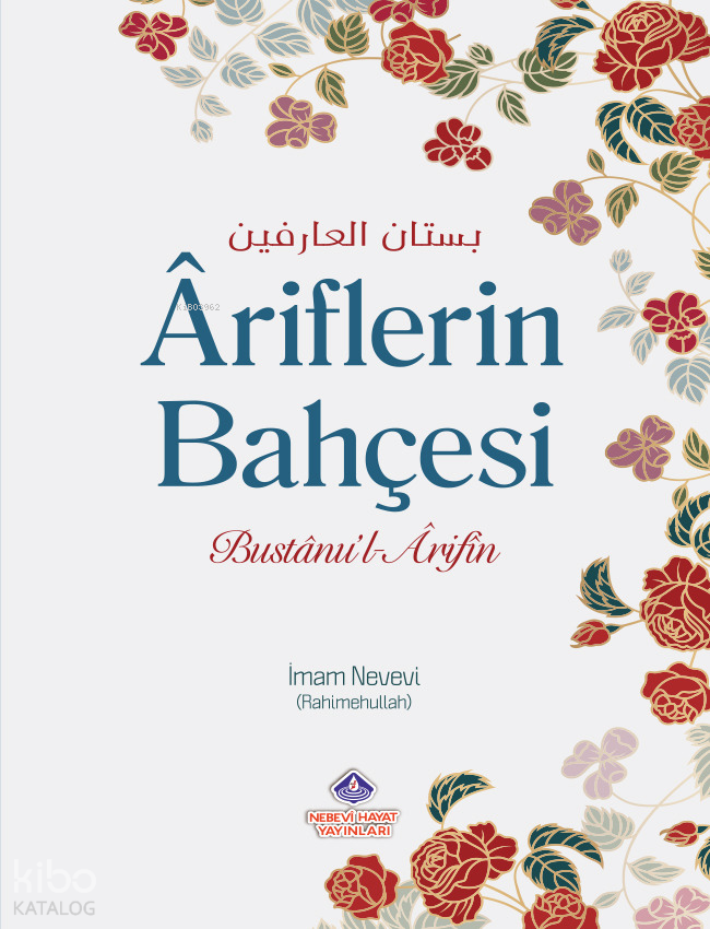  Âriflerin Bahçesi Ve Zahitlerin Yolu | Âriflerin Bahçesi Ve Zahitlerin Yolu | İmam Nevevi | Halime Yılmaz | Nebevi Hayat Yayınları | 9786257634380 