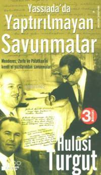  Yassıadada Yaptırılmayan Savunmalar Menderes Zorlu ve Polatkanın Kendi Elyazılarından Savunmaları | Hulusi Turgut | Doğan Kitap | 9789752935860 | 