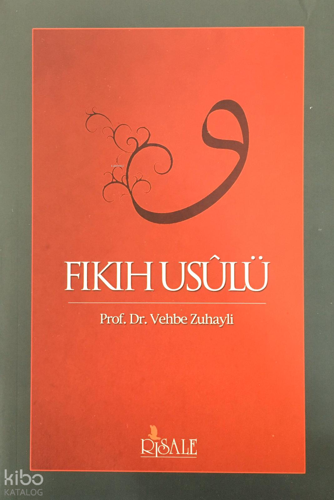  Fıkıh Usulü | Fıkıh Usulü | Vehbe Zuhaylî | Ahmet Efe | Risale Yayınları | 9789756223420 