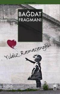  Bağdat Fragmanı | Yıldız Ramazanoğlu | Esma Ürkmez | Ravza Kızıltuğ | Emine Eroğlu | Timaş Yayınları | 9789752637665 