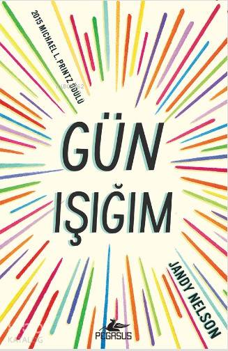  Gün Işığım 2015 Michael L Printz Ödülü | Jandy Nelson | Gizem Yeşildal | Esengül Aydın Yalçın | Ezgi Gültekin | Pegasus Yayıncılık | 9786052990254 | 