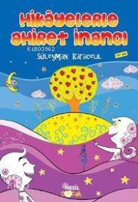  Hikayelerle Ahiret İnancı | Hikayelerle Ahiret İnancı | Süleyman Karacelil | Nesil Yayınları | 9789752695788 