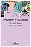  Erzurum Yolculuğu | Erzurum Yolculuğu | Aleksandr Sergeyeviç Puşkin | Ataol Behramoğlu | Türkiye İş Bankası Kültür Yayınları | 9789944883021 