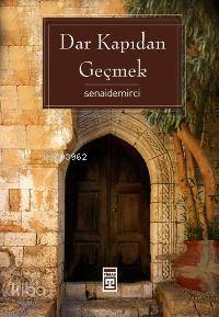  Dar Kapıdan Geçmek | Senai Demirci | Timaş Yayınları | 9789752638792 