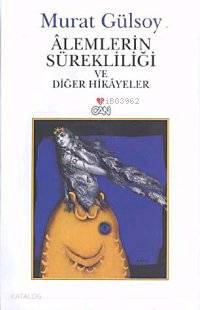  Alemlerin Sürekliliği ve Diğer Hikayeler | Murat Gülsoy | Can Yayınları | 9789750701702 | 