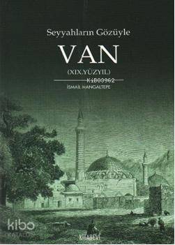 Seyyahların Gözüyle Van; (XIX. Yüzyıl)